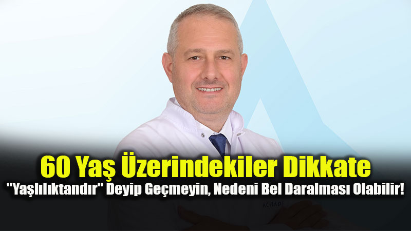 Prof. Dr. Necdet Sa�lam Uyard�: Her Bel Daralmas� Ameliyat Gerektirmiyor!