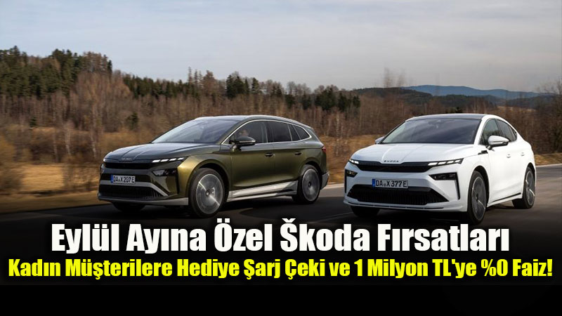 �koda�dan Eyl�l Ay�na �zel Avantajl� Fiyat ve Finansman Se�enekleri!