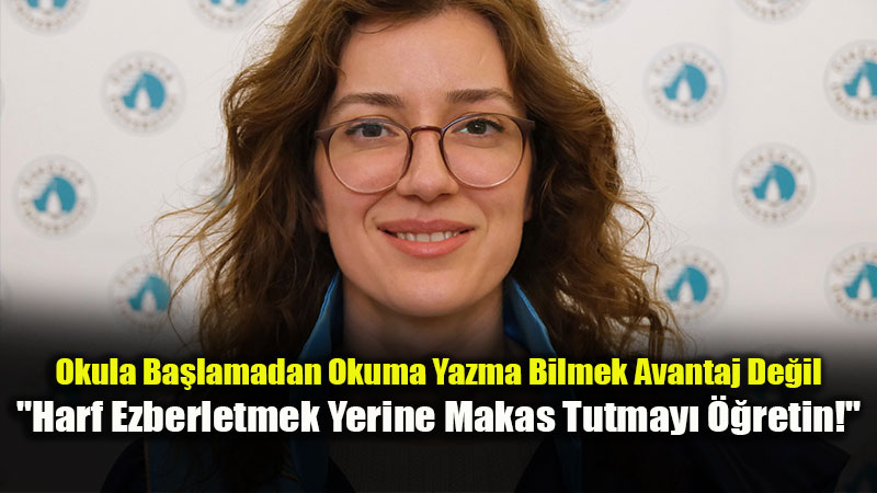 Okul �ncesinde Dev Hata: Harf Ezberletmek Yerine Makas Kullanmay� ve Kalem Tutmay� ��retin