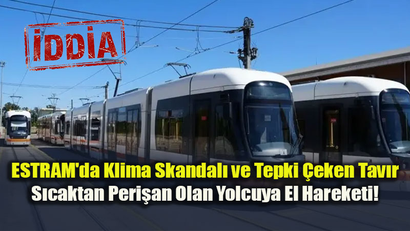 ESTRAM�da Klima �ilesi ve Yolcuya Tepki �eken Tav�r: "Bu Neyin Kibri?"
