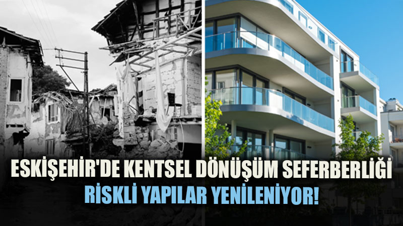 Depreme Kar�� Diren�li Eski�ehir: Kent Genelinde Kentsel D�n���m Seferberli�i S�rd�r�l�yor!