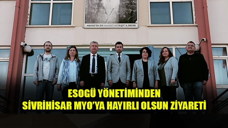 ESOG� Sivrihisar MYO�da Yeni D�nem