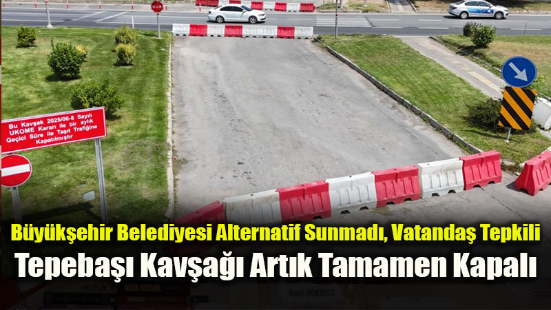 Eski�ehir’de Tepki �eken Karar Kesinle�ti: Tepeba�� Kav�a�� Kal�c� Olarak Kapat�ld�!