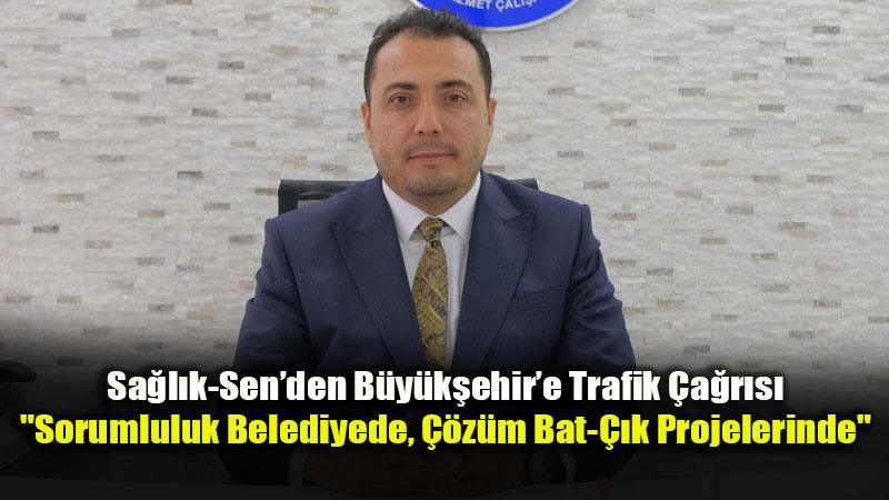 Sa�l�k-Sen Ba�kan� K�ksal�dan Trafik Tepkisi: 