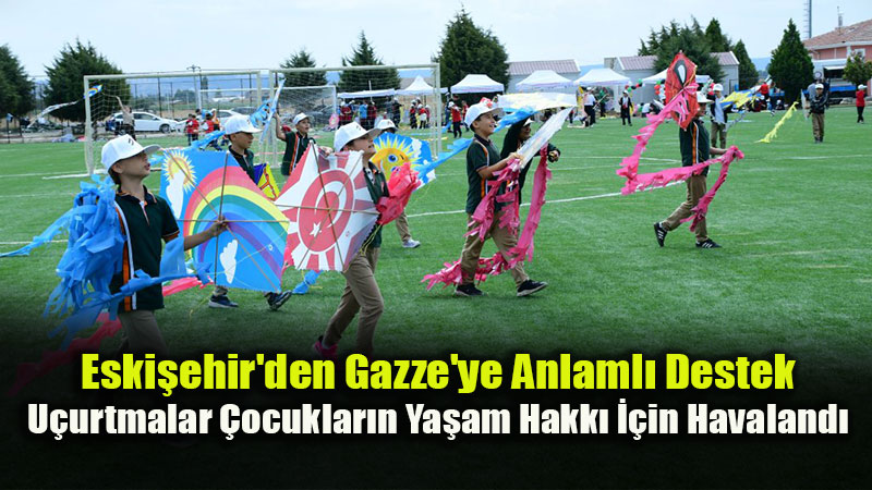 U�urtmalar Eski�ehir'de Gazzeli �ocuklar ��in Umuda Y�kseldi
